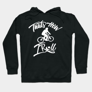 That's how I roll shirt Hoodie